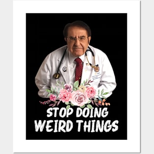 Stop Doing Weird Things Dr.Younan Nowzaradan Birthday Posters and Art